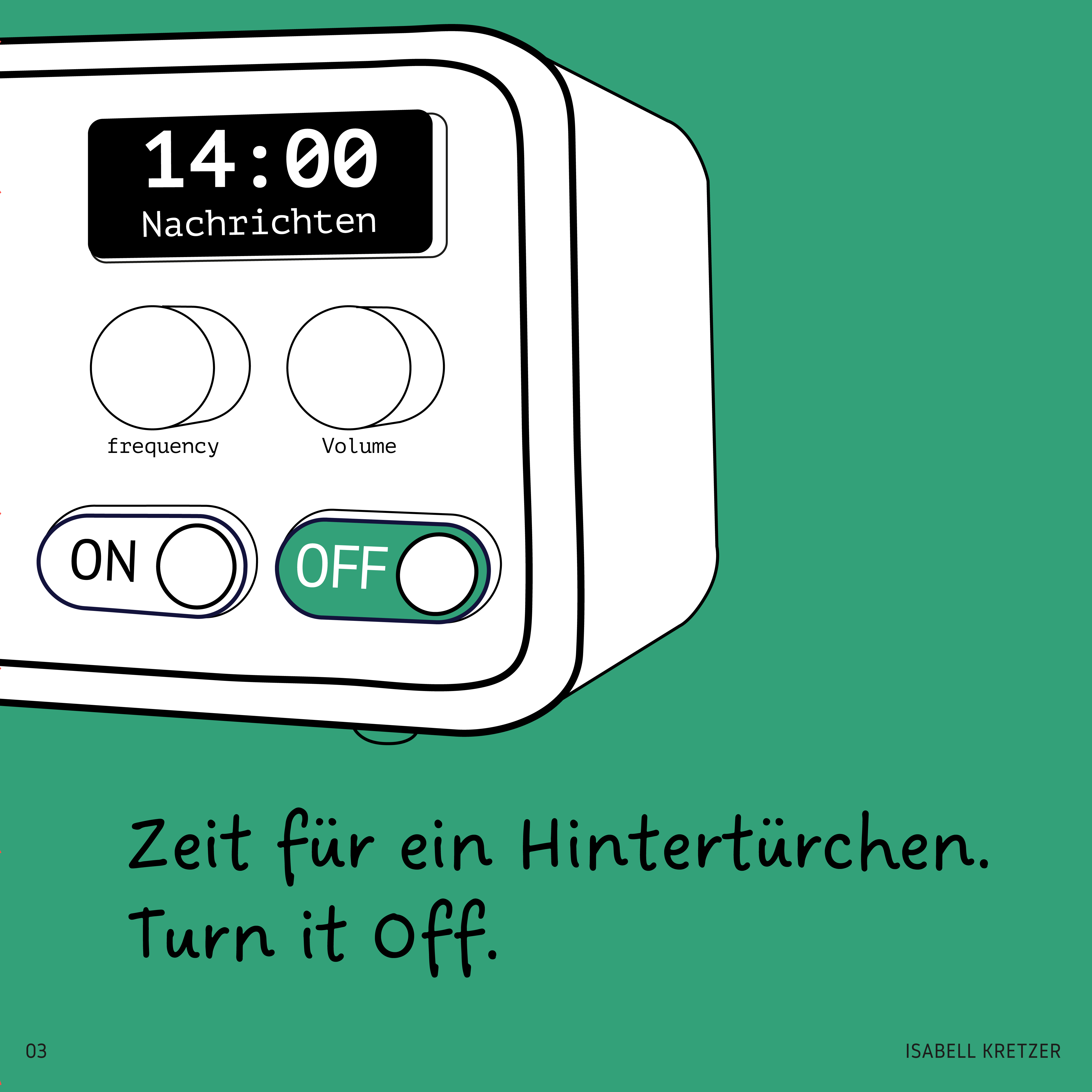 Rechter Teil von Illustration mit Radio mit Grünem Off-Knopf. Darunter steht geschrieben: Zeit für ein Hintertürchen. Turn it off.